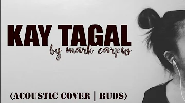 Kay Tagal by Mark Carpio (acoustic cover) | Ruds
