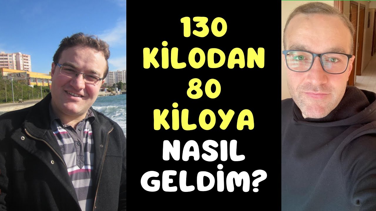 130 kilodan 80 kiloya nasıl geldim? Kilo vermenin temel sırrı
