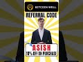 Bitcoin Well Referral Code : "ASISH" Get 10% Off On Your Purchase
