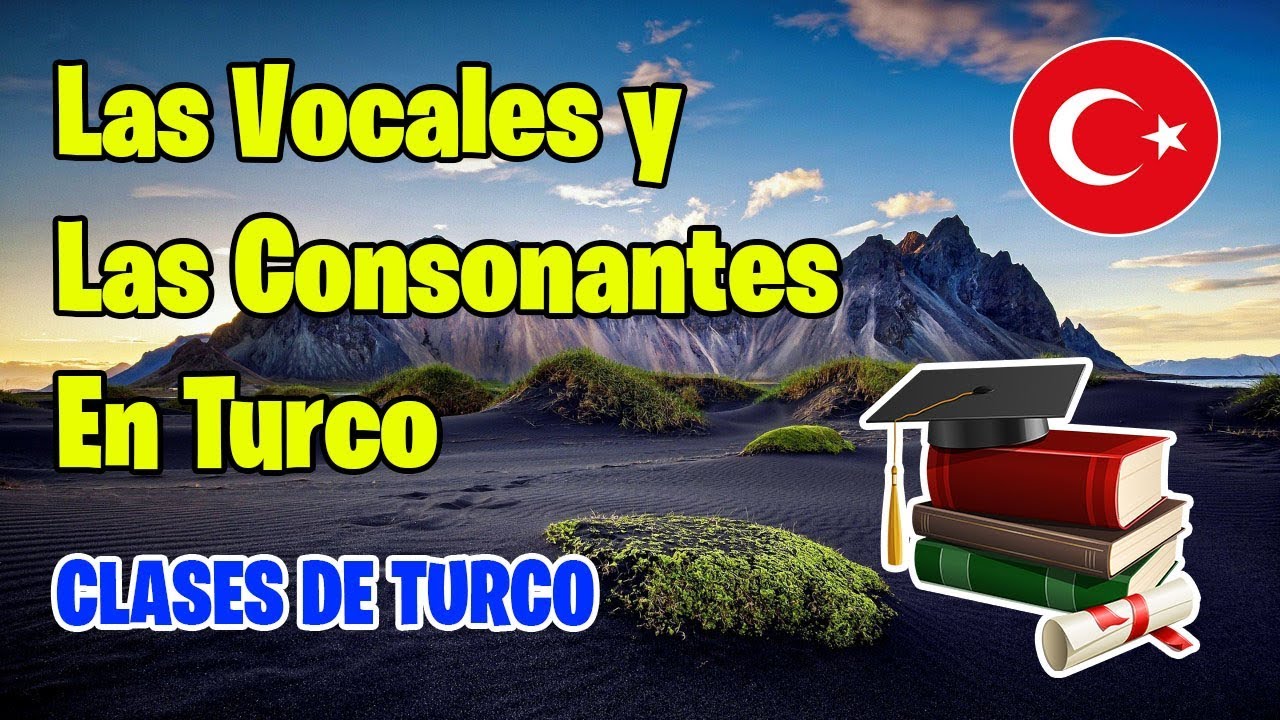 Aprender Turco | Las Vocales y Las Consonantes En Turco