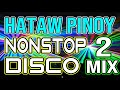 PINOY DISCO REMIX - SAYAW PILIPINAS - TODO HATAW DISCO NONSTOP MIX 2021- DJMAR DISCO TRAXX - PART 2