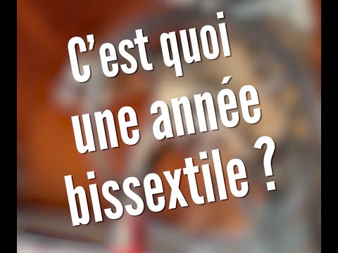   C'est quoi une année bissextile ?