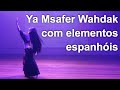 Ya Msafer Wahdak - Mohamed Abdel Wahab | Aline Mesquita Dança do Ventre | Porto Alegre - RS