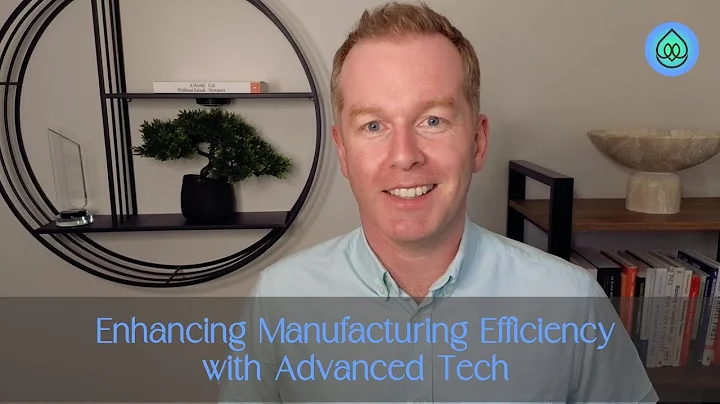 Enhancing Manufacturing Efficiency with Advanced Tech