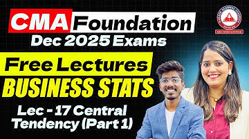 CMA Foundation | Stats Regular Lectures | Lec 17 Central Tendency Part 1 | Dec 25 & June 26
