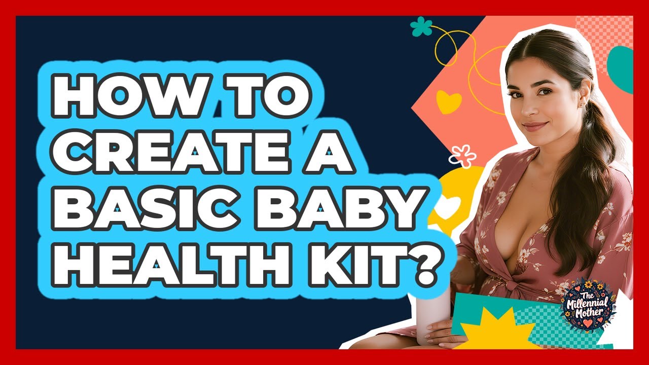 How To Create A Basic Baby Health Kit?