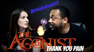 The Agonist Thank You Pain Reaction!!