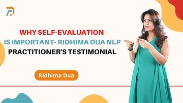Why Self-Evaluation Is Important- Ridhima Dua NLP Practitioner