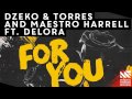 Dzeko & Torres, Maestro Harrell - For You (feat. Delora)  [OUT NOW]