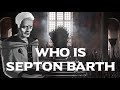 Who Is Septon Barth