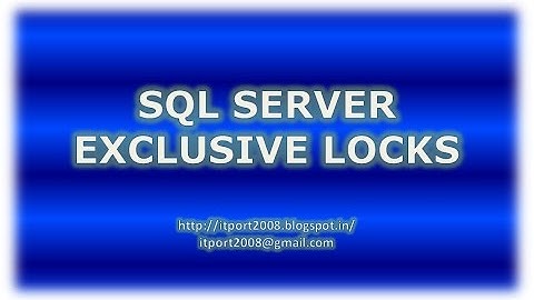 Exclusive - Locks in SQL Server - Part 5