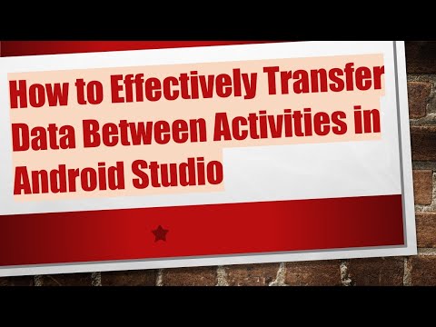 How to Effectively Transfer Data Between Activities in Android Studio