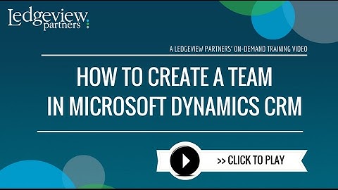 How to Create a Team in Dynamics CRM