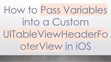 How to Pass Variables into a Custom UITableViewHeaderFooterView in iOS