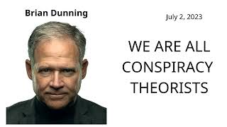 We are all conspiracy theorists