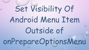 Set Visibility Of Android Menu Item Outside of onPrepareOptionsMenu