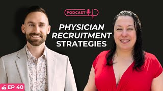 Physician Recruitment Strategies | Leaders in Healthcare Podcast