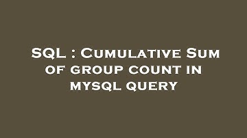 SQL : Cumulative Sum of group count in mysql query