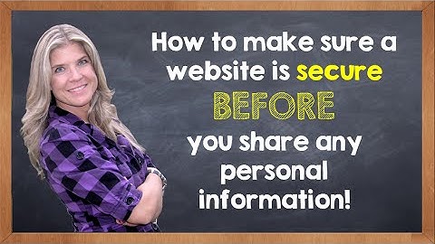 How to make sure a website is Secure before you share your personal information