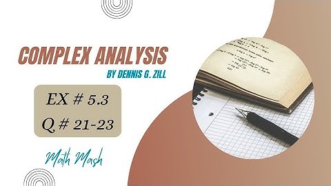 Q no 21-23 Ex 5.3 - Complex analysis by Dennis Zill - Math Mash
