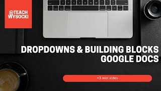 Google Docs Update: Dropdown Boxes & Building Blocks