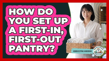How Do You Set Up A First-In, First-Out Pantry?