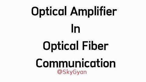 Optical Amplifier l Optical Fiber Communication l Need of OA l Electronics l Diploma l SkyGyan