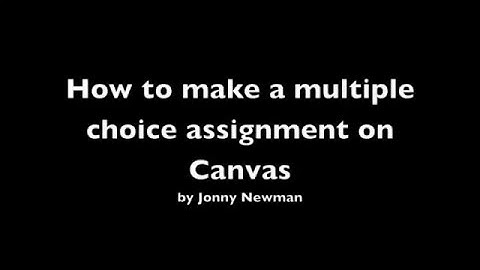 How to create a multiple choice assignment in Canvas - part 1