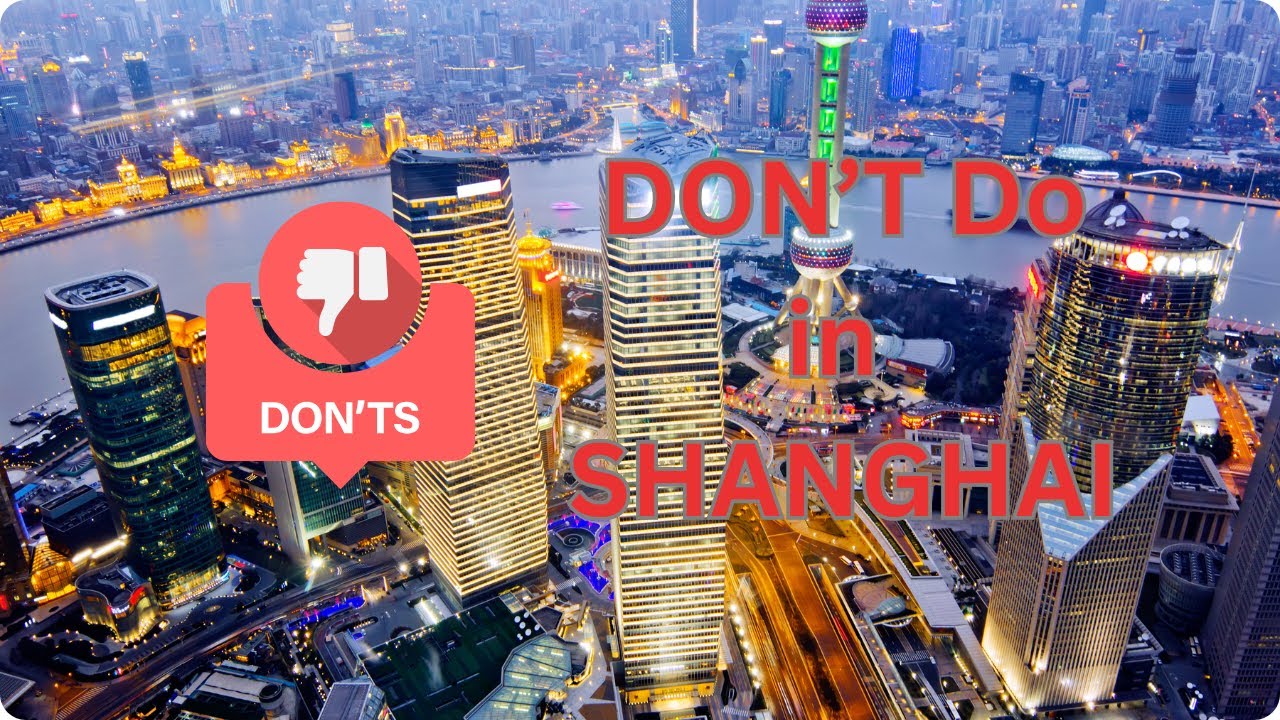 10 Things NOT to Do in Shanghai: Shanghai Travel Guide