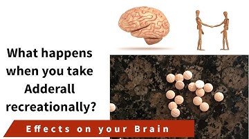 What happens when you take Adderall recreationally? Brain & Body