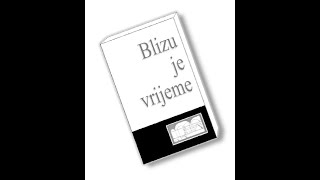 BLIZU JE VRIJEME (Audio Knjiga)