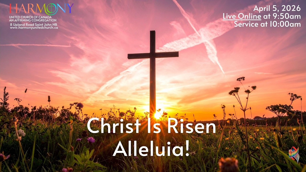 April 5, 2026 Easter Worship Service Harmony United Church, Saint John, NB