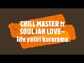 CHILL MASTER ft SOUL JAH LOVE~ life yatiri kurarama
