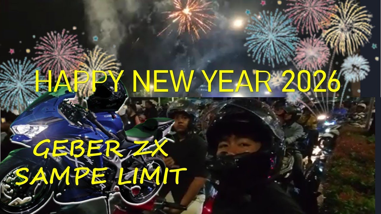HAPPY NEW YEAR 2026 │ Selamat Tahun Baru 2026 │ Geber ZX sampe Limit
