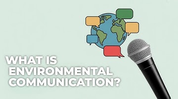 Why Does Environmental Communication Matter So Much?