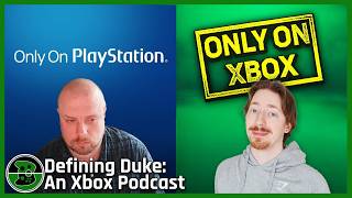 The Great Xbox-PlayStation Exclusivity Debate | Defining Duke, Episode 281