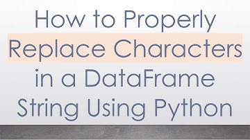 How to Properly Replace Characters in a DataFrame String Using Python