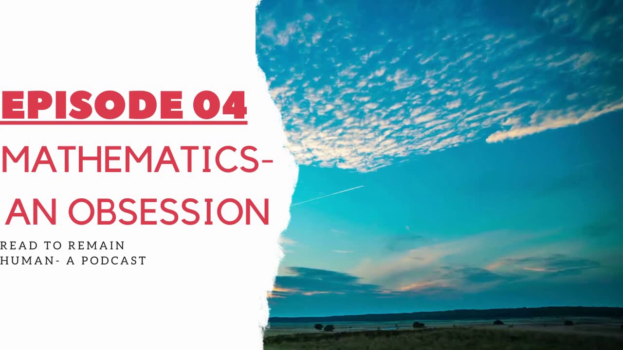 Episode 04 : Mathematics An Obsession - YouTube