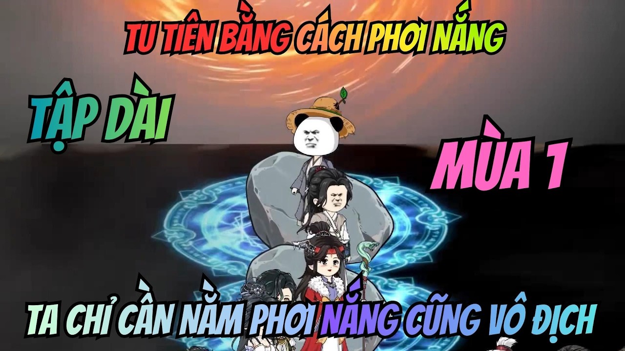 Tu Tiên Bằng Cách Phơi Nắng: Ta Chỉ Cần Nằm Phơi Nắng Cũng Vô Địch I Mùa 1 I San Review Film