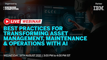 Best Practices for Transforming Asset Management, Maintenance & Operations with AI