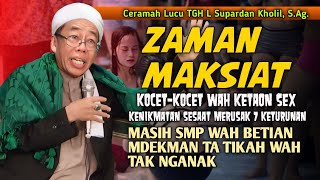 Ceramah Lucu TGH. L. Supardan Kholil,S.Ag‼️Zaman Maksiat‼️Kocet-kocet Wah Ktaok Sex‼️Betian Bejulu