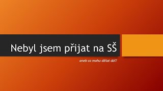 Nebyl jsem přijat na střední školu, aneb co mohu dělat dál?