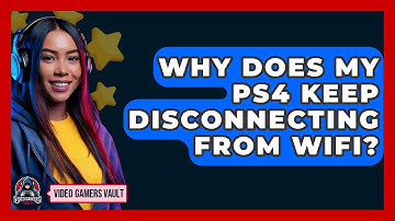 Why Does My PS4 Keep Disconnecting From WiFi? - Video Gamers Vault
