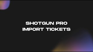 Import Tickets From Another Platform Shotgun