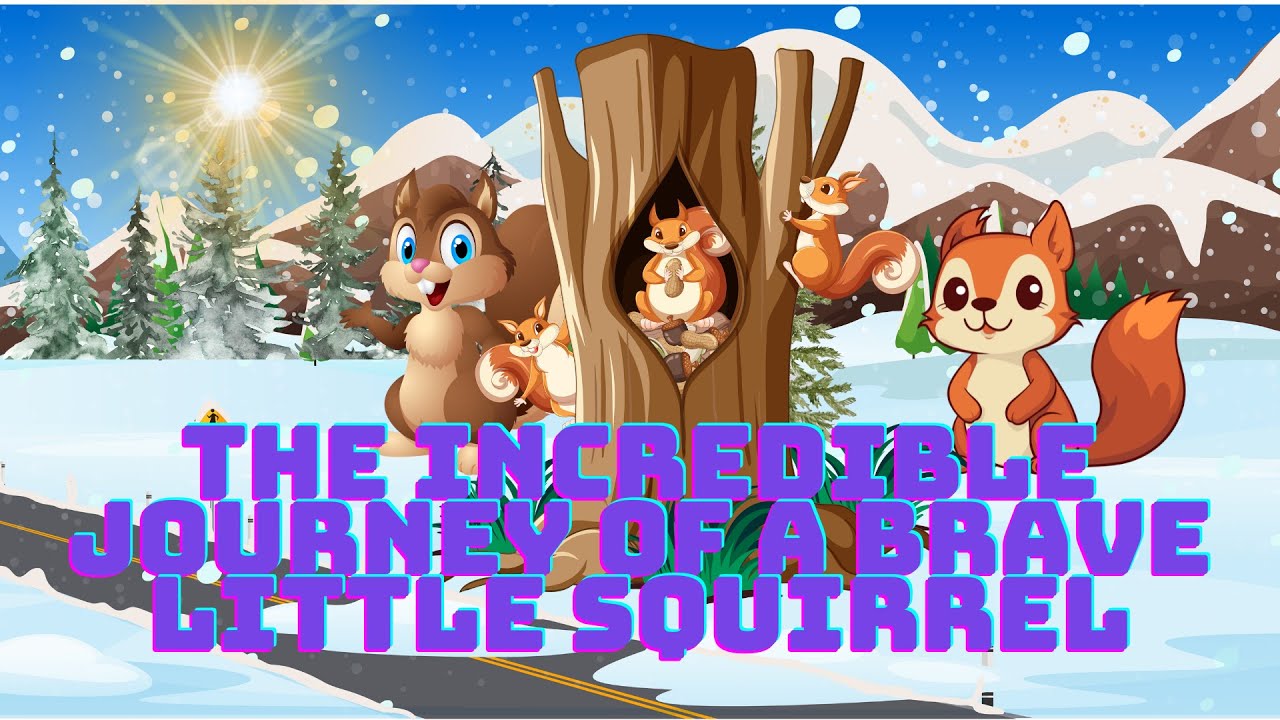 The Incredible Journey of a Brave Little Squirrel | The short story of ...