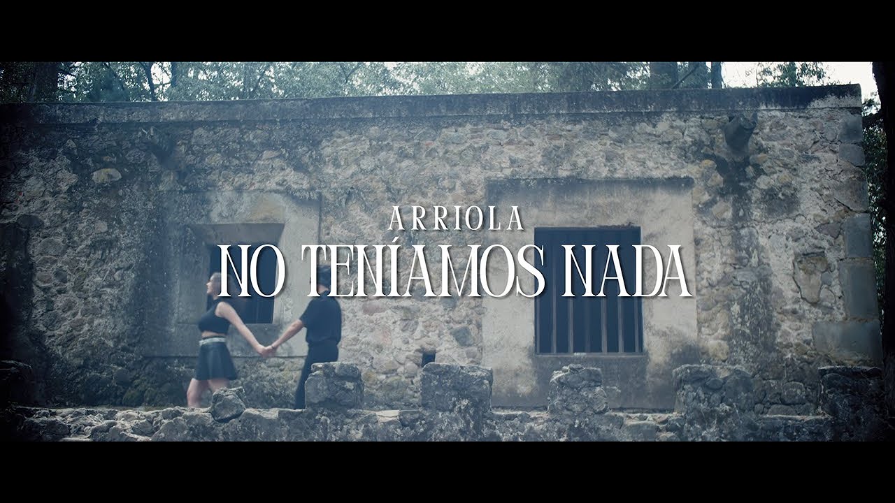 No Teníamos Nada | ARRIOLA | Videoclip OFICIAL