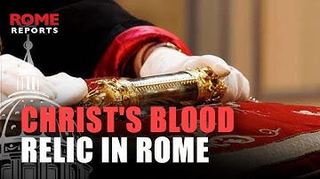 The RELIC of the Most Precious BLOOD of CHRIST arrives in ROME