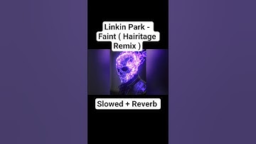Thumbnail of Linkin Park - Faint (Hairitage Remix)(Slowed + Reverb)#shortsmusic #shorts #linkinpark