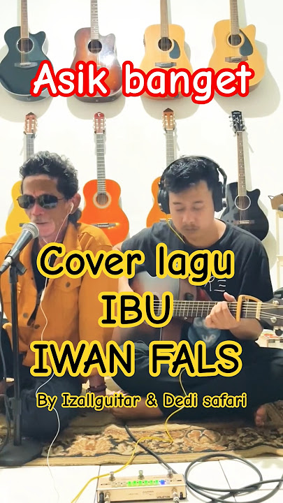 cover lagu Ibu - iwan fals | by izallguitar & dedi safari | #musik #iwanfals #coverlaguindonesia