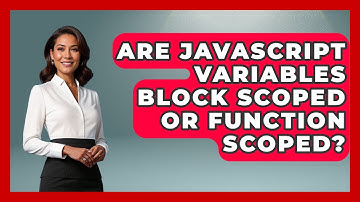 Are JavaScript Variables Block Scoped or Function Scoped? | JavaScript Toolkit News
